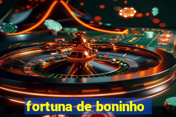 fortuna de boninho